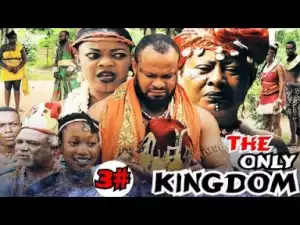 Video: The Only Kingdom [Season 3] - Latest Nigerian Nollywoood Movies 2018
